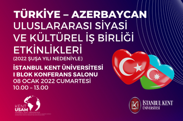 TÜRKİYE – AZERBAYCAN ULUSLARARASI SİYASİ VE KÜLTÜREL İŞBİRLİĞİ ETKİNLİKLERİ 