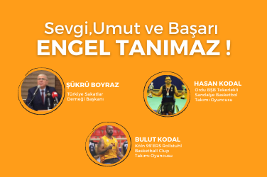  Sevgi, Umut ve Başarı Engel Tanımaz!