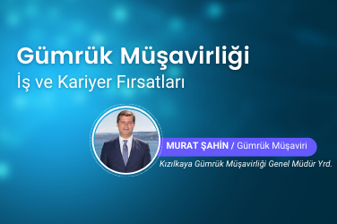  Gümrük Müşavirliği İş ve Kariyer Fırsatları