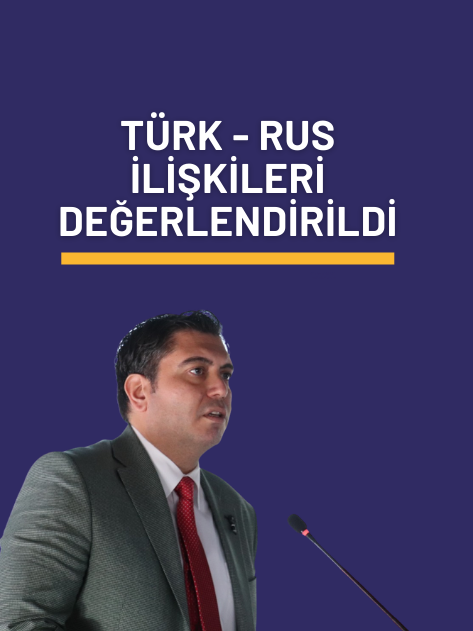 Türk – Rus İlişkileri Semineri gerçekleştirildi