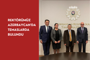 Rektörümüz Bakü’de temaslarda bulundu