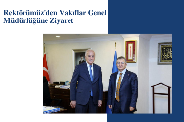 Rektörümüzden Vakıflar Genel Müdürlüğüne Ziyaret