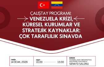 Çalıştay Programı: Venezuela Krizi, Küresel Kurumlar ve Stratejik Kaynaklar : Çok Taraflılık Sınavda