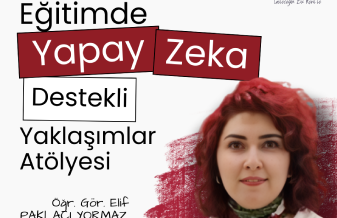 Eğitimde Yapay Zeka Destekli Yaklaşımlar Atölyesi