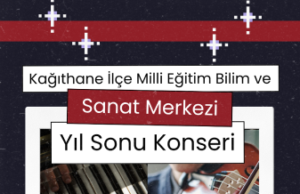 Kağıthane İlçe Milli Eğitim Bilim ve Sanat Merkezi Yıl Sonu Konseri