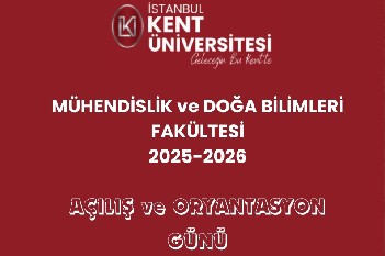 2025-2026 Mühendislik ve Doğa Bilimleri Fakületesi Oryantasyon ve Tanışma Günü