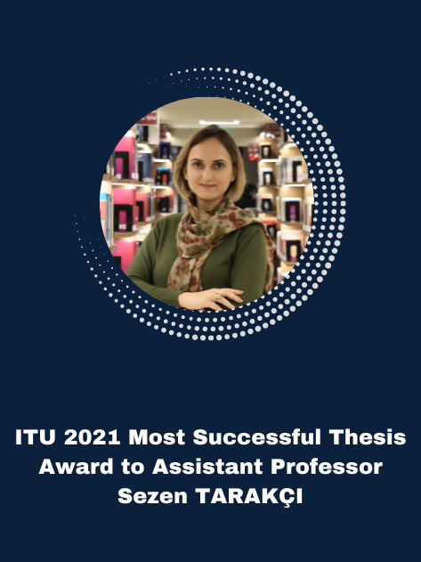 ITU 2021 Most Successful Thesis Award to Assistant Professor Sezen Tarakçı