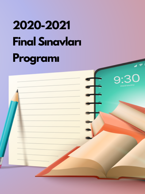 2020-2021 Bahar Dönemi Dönem Sonu (Final) Sınav Programı