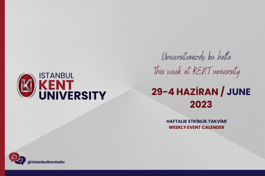 29 Mayıs -4 Haziran 2023 İstanbul KENT Üniversitesi Haftalık Etkinlikler