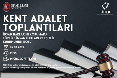 Kent Adalet Toplantıları: İnsan Haklarını Korumada Türkiye İnsan Hakları ve Eşitlik Kurumunun Rolü