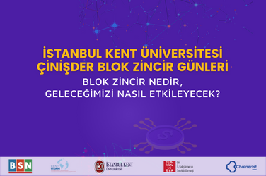 İSTANBUL KENT ÜNİVERSİTESİ-ÇİNİŞDER BLOK ZİNCİR GÜNLERİ