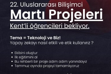 22. Uluslararası Bilişimci Martı Projeleri Kent'li Öğrencileri Bekliyor