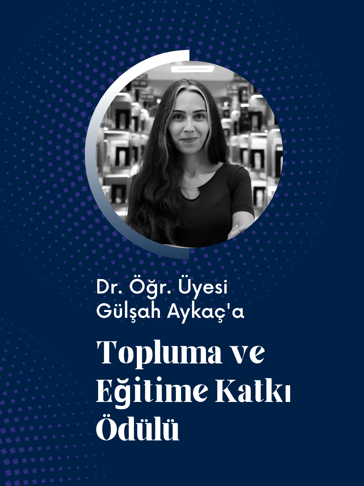Dr. Öğr. Üyesi Gülşah Aykaç’a Topluma ve Eğitime Katkı Ödülü